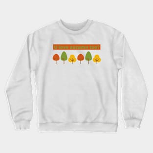 ULove Autumn Too? Crewneck Sweatshirt